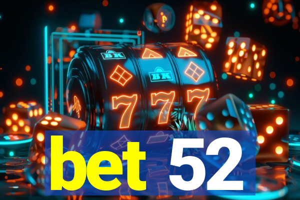 bet 52